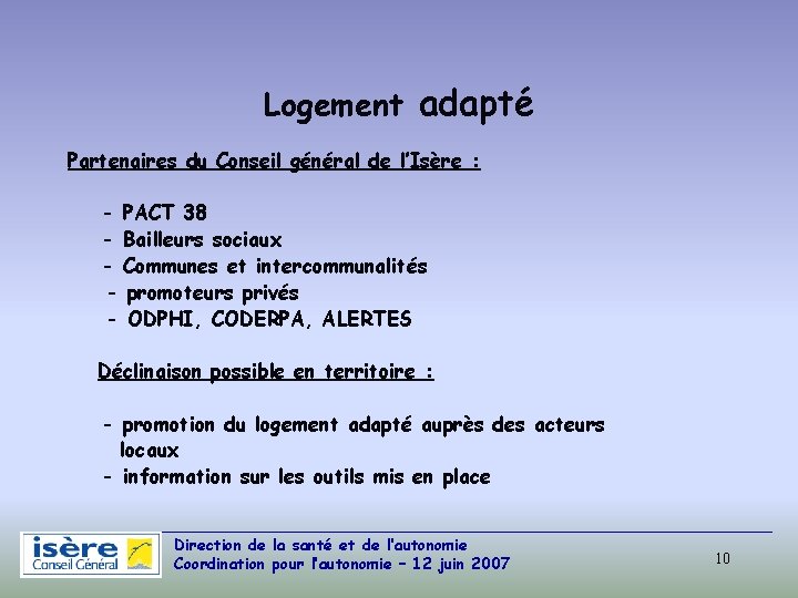 Logement adapté Partenaires du Conseil général de l’Isère : - PACT 38 - Bailleurs