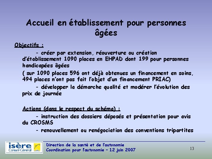 Accueil en établissement pour personnes âgées Objectifs : - créer par extension, réouverture ou