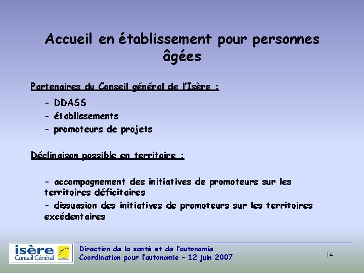 Accueil en établissement pour personnes âgées Partenaires du Conseil général de l’Isère : -