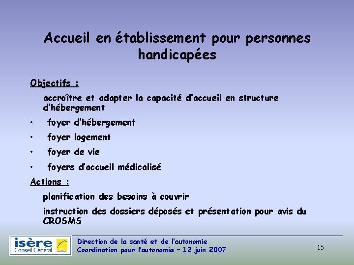 Accueil en établissement pour personnes handicapées Objectifs : accroître et adapter la capacité d’accueil