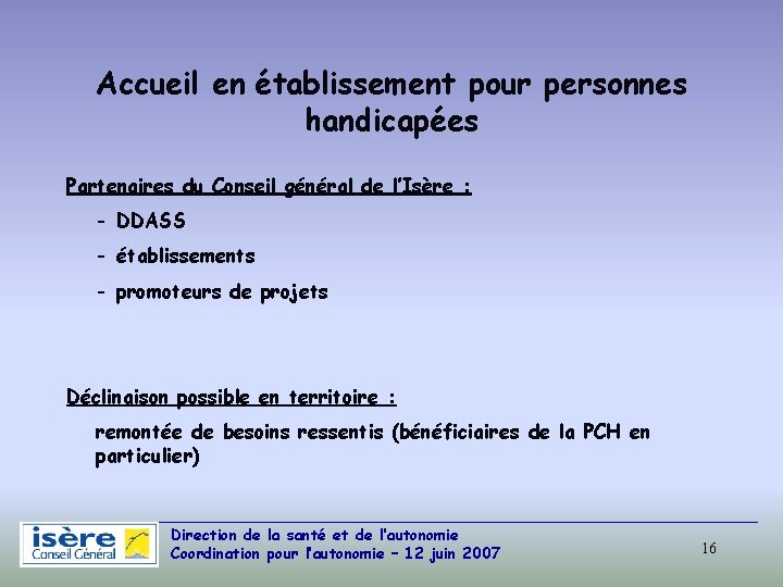 Accueil en établissement pour personnes handicapées Partenaires du Conseil général de l’Isère : -