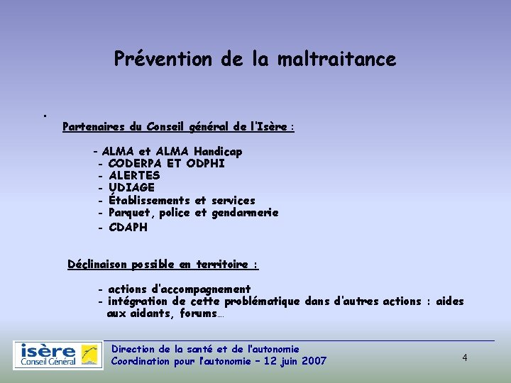 Prévention de la maltraitance • Partenaires du Conseil général de l’Isère : - ALMA