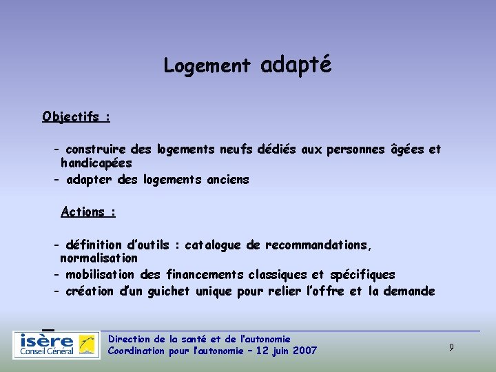Logement adapté Objectifs : - construire des logements neufs dédiés aux personnes âgées et