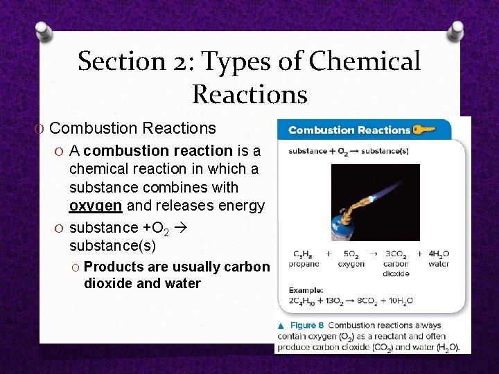 Section 2: Types of Chemical Reactions O Combustion Reactions O A combustion reaction is