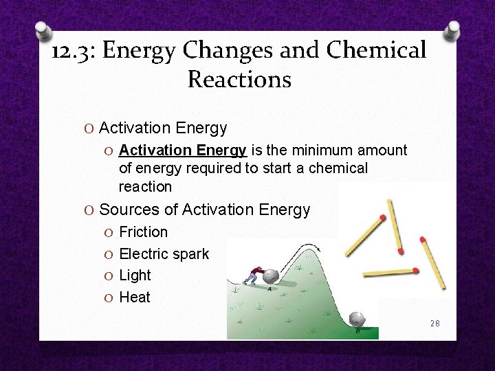 12. 3: Energy Changes and Chemical Reactions O Activation Energy is the minimum amount