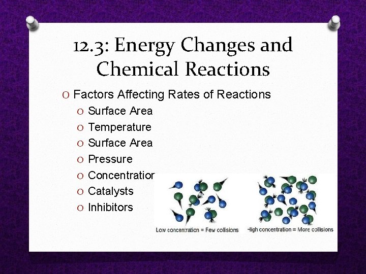 12. 3: Energy Changes and Chemical Reactions O Factors Affecting Rates of Reactions O