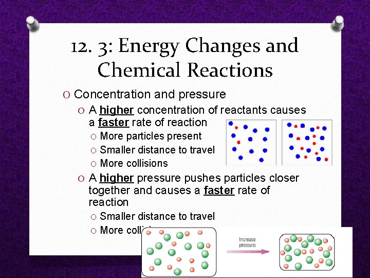 12. 3: Energy Changes and Chemical Reactions O Concentration and pressure O A higher 12. 3: Energy Changes and Chemical Reactions O Concentration and pressure O A higher