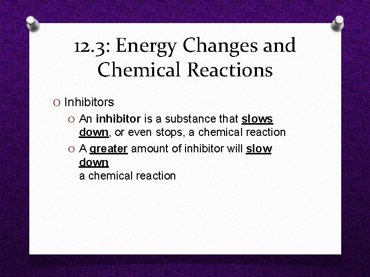 12. 3: Energy Changes and Chemical Reactions O Inhibitors O An inhibitor is a