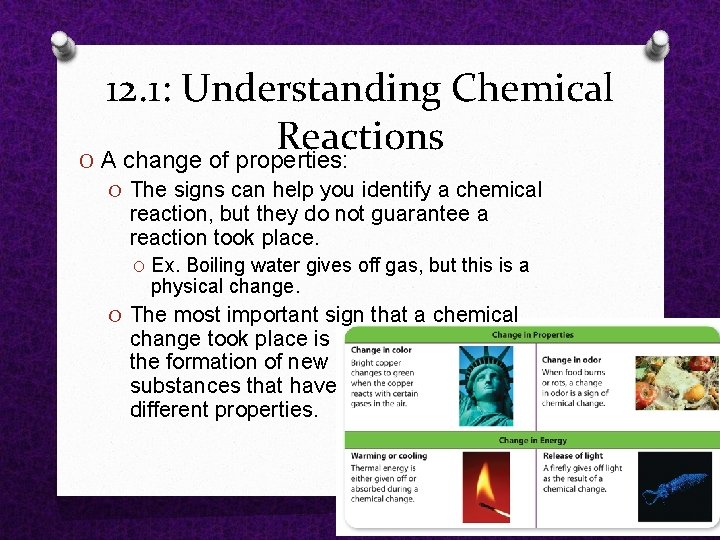 12. 1: Understanding Chemical Reactions O A change of properties: O The signs can 12. 1: Understanding Chemical Reactions O A change of properties: O The signs can