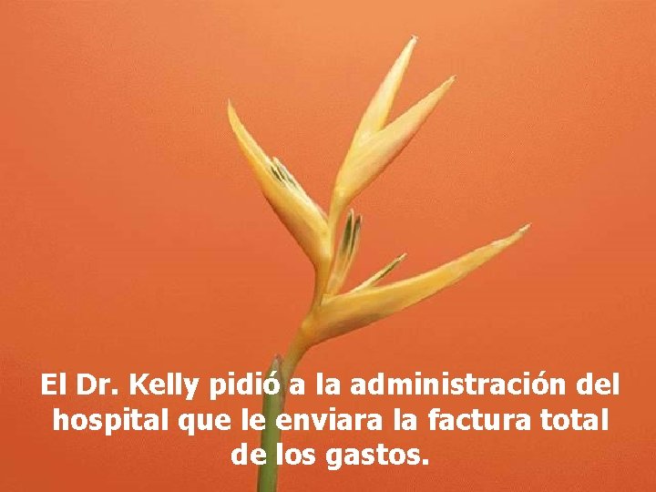 El Dr. Kelly pidió a la administración del hospital que le enviara la factura
