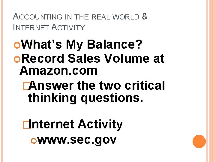 ACCOUNTING IN THE REAL WORLD & INTERNET ACTIVITY What’s My Balance? Record Sales Volume