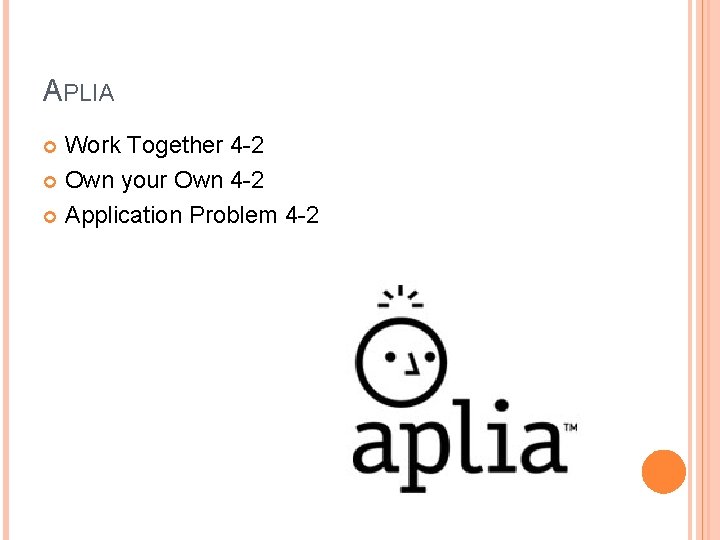 APLIA Work Together 4 -2 Own your Own 4 -2 Application Problem 4 -2