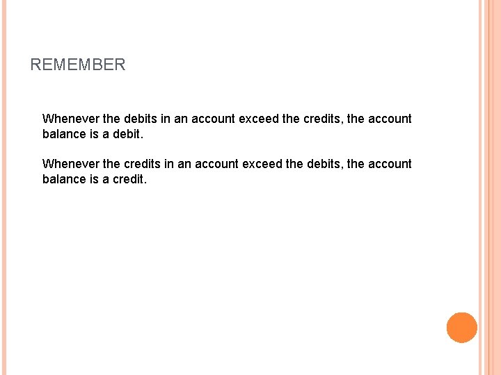 REMEMBER Whenever the debits in an account exceed the credits, the account balance is