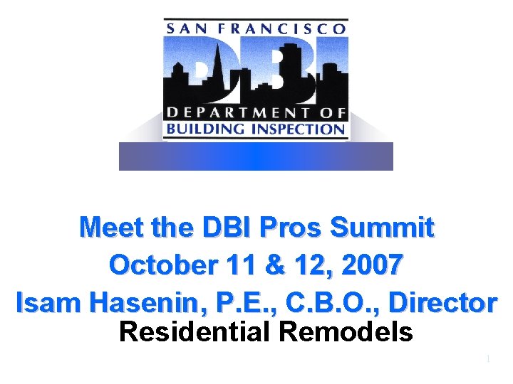 Meet the DBI Pros Summit October 11 & 12, 2007 Isam Hasenin, P. E.