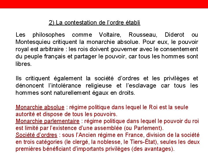 2) La contestation de l’ordre établi Les philosophes comme Voltaire, Rousseau, Diderot ou Montesquieu