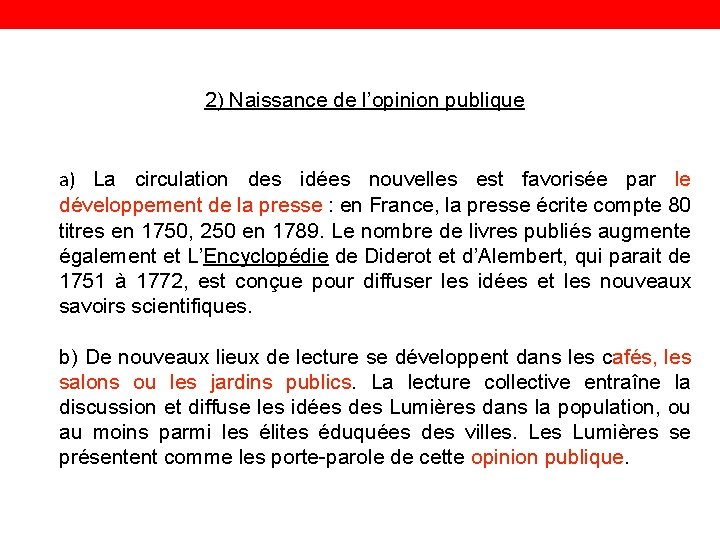 2) Naissance de l’opinion publique a) La circulation des idées nouvelles est favorisée par