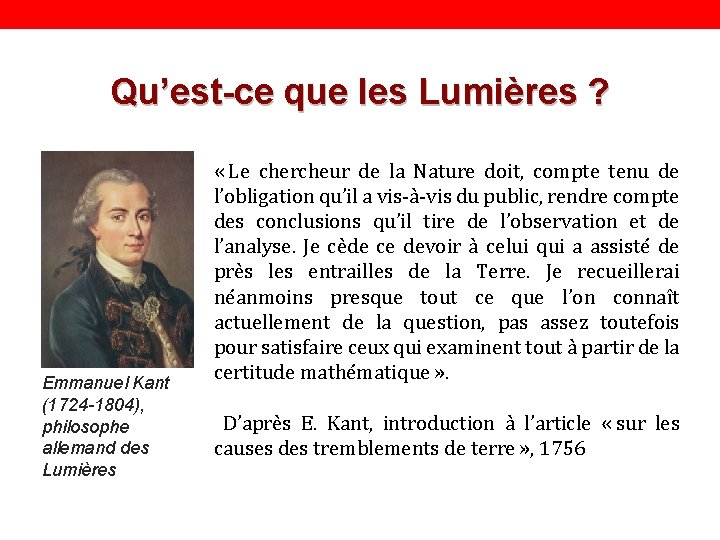 Qu’est-ce que les Lumières ? Emmanuel Kant (1724 -1804), philosophe allemand des Lumières «