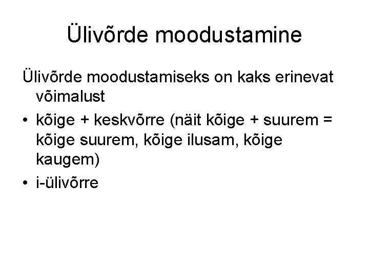 Ülivõrde moodustamine Ülivõrde moodustamiseks on kaks erinevat võimalust • kõige + keskvõrre (näit kõige