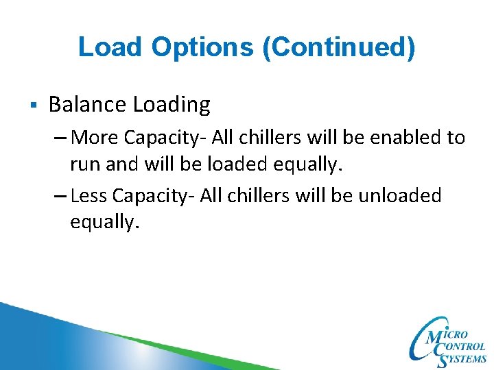 Load Options (Continued) § Balance Loading – More Capacity- All chillers will be enabled