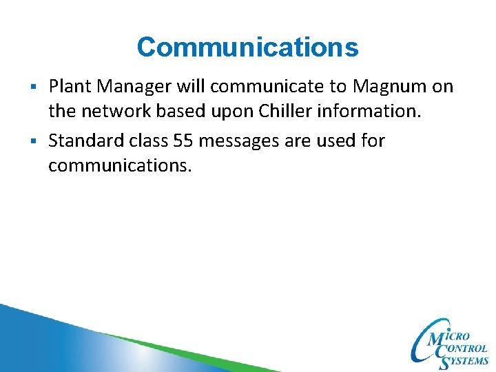 Communications § § Plant Manager will communicate to Magnum on the network based upon