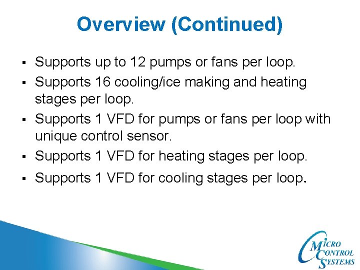 Overview (Continued) § Supports up to 12 pumps or fans per loop. Supports 16