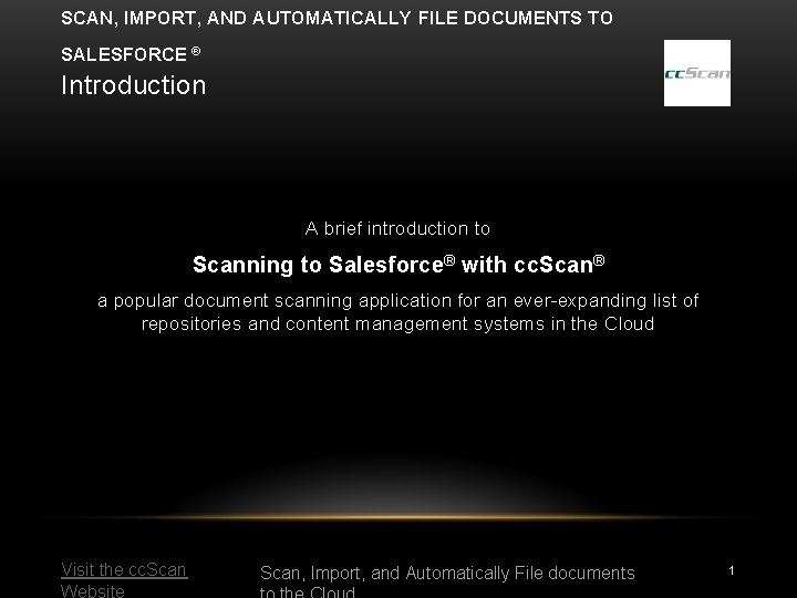 SCAN, IMPORT, AND AUTOMATICALLY FILE DOCUMENTS TO SALESFORCE ® Introduction A brief introduction to