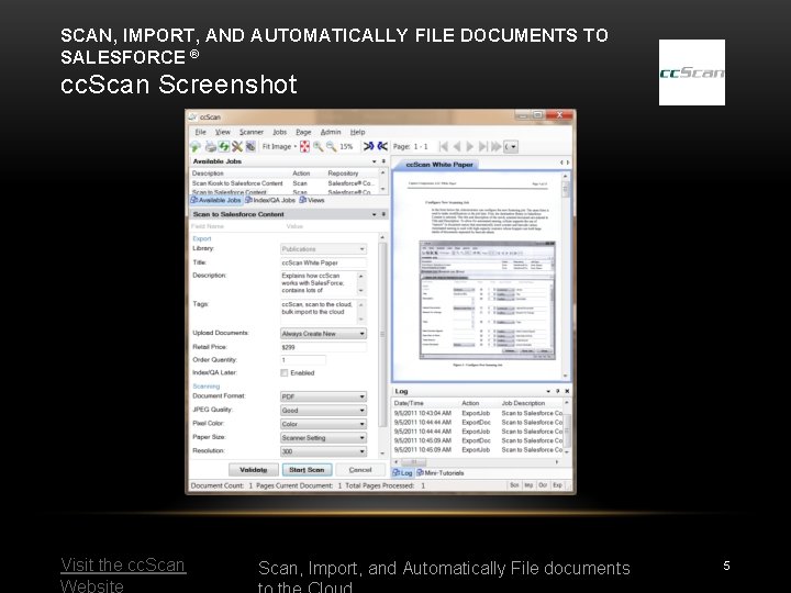 SCAN, IMPORT, AND AUTOMATICALLY FILE DOCUMENTS TO SALESFORCE ® cc. Scan Screenshot Visit the