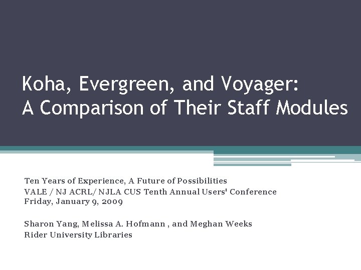 Koha, Evergreen, and Voyager: A Comparison of Their Staff Modules Ten Years of Experience,