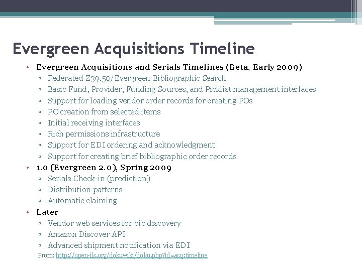 Evergreen Acquisitions Timeline • Evergreen Acquisitions and Serials Timelines (Beta, Early 2009) ▫ Federated