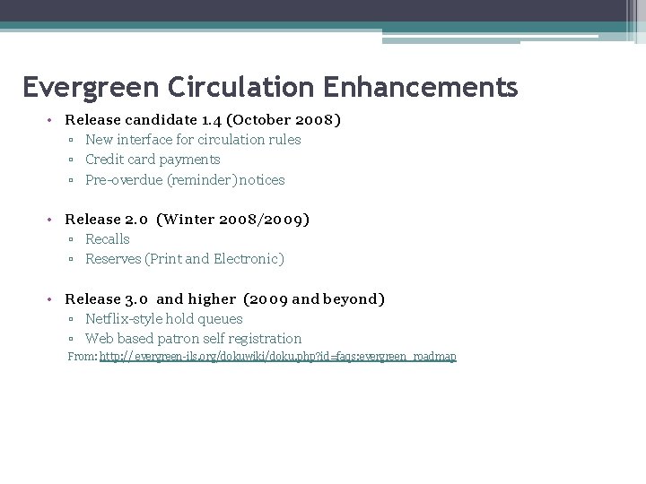 Evergreen Circulation Enhancements • Release candidate 1. 4 (October 2008) ▫ New interface for