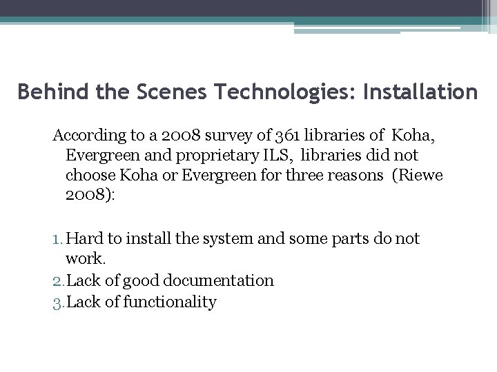 Behind the Scenes Technologies: Installation According to a 2008 survey of 361 libraries of