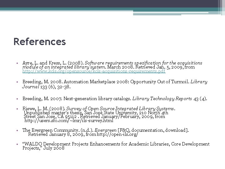 References • Ayre, L. and Kress, L. (2008). Software requirements specification for the acquisitions