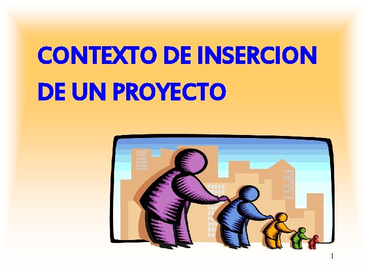 CONTEXTO DE INSERCION DE UN PROYECTO 1 