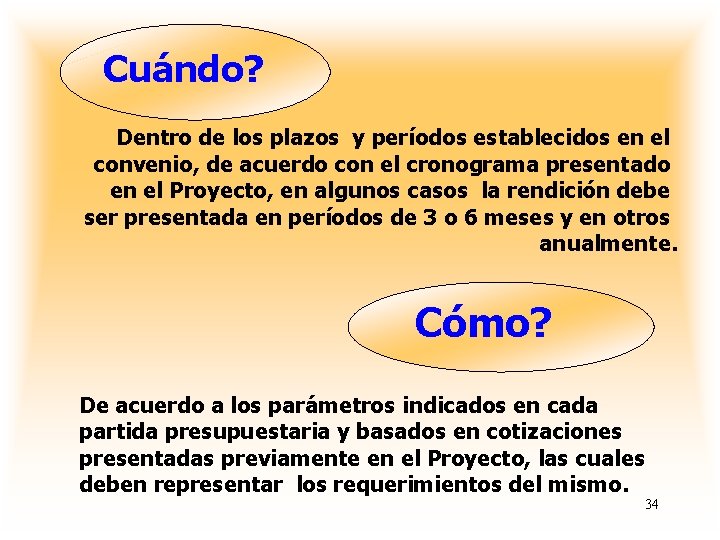 Cuándo? Dentro de los plazos y períodos establecidos en el convenio, de acuerdo con