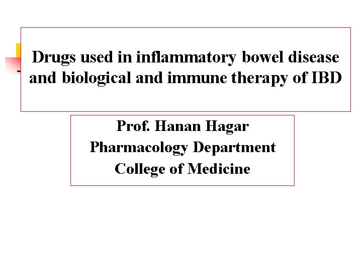 Drugs used in inflammatory bowel disease and biological and immune therapy of IBD Prof.