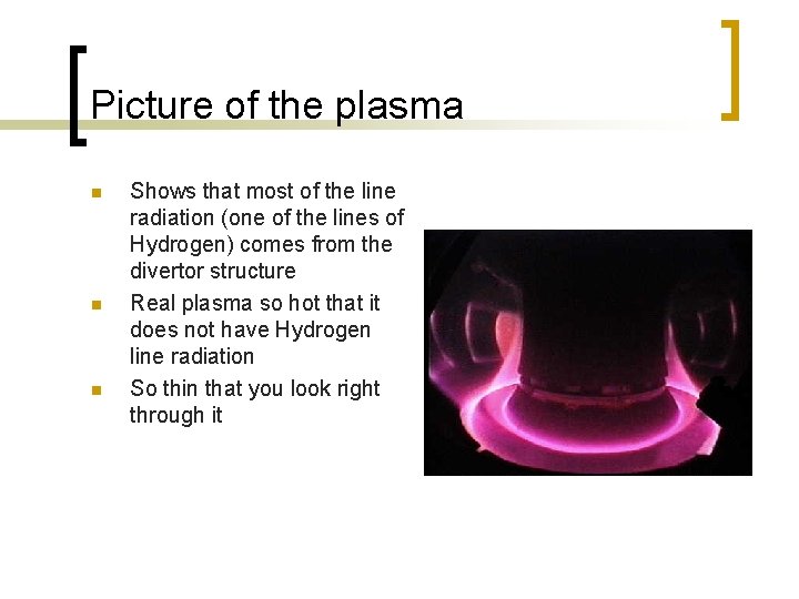 Picture of the plasma n n n Shows that most of the line radiation