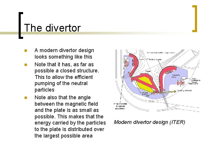 The divertor n n n A modern divertor design looks something like this Note