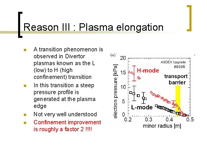 Reason III : Plasma elongation n n A transition phenomenon is observed in Divertor