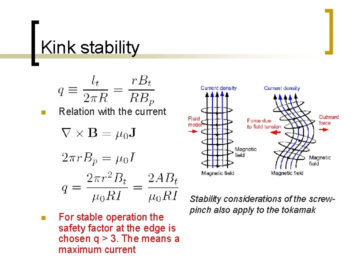 Kink stability n n Relation with the current For stable operation the safety factor