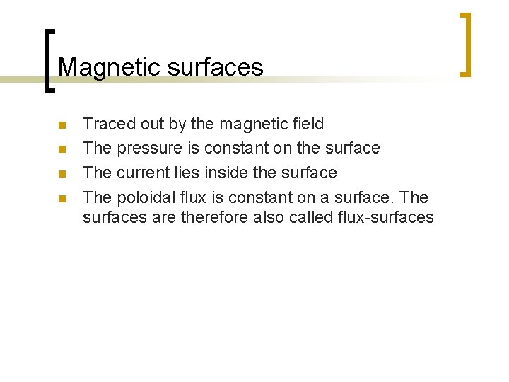 Magnetic surfaces n n Traced out by the magnetic field The pressure is constant