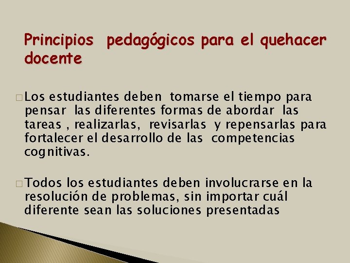 Principios pedagógicos para el quehacer docente � Los estudiantes deben tomarse el tiempo para