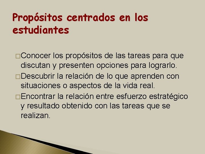 Propósitos centrados en los estudiantes � Conocer los propósitos de las tareas para que