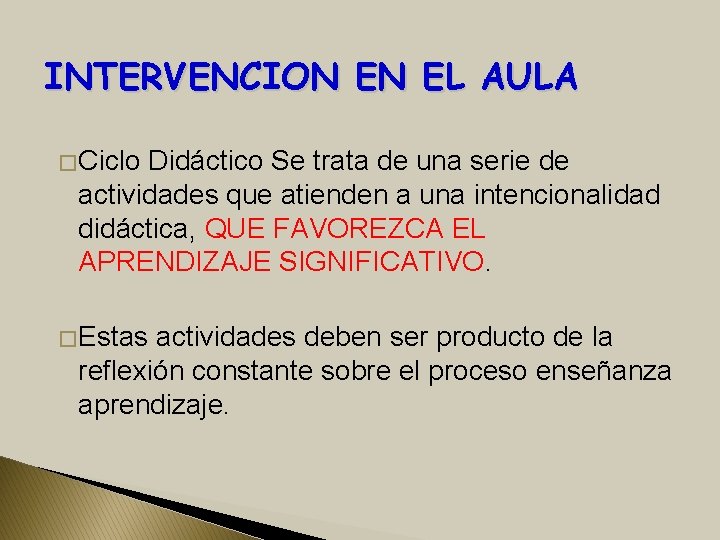 INTERVENCION EN EL AULA � Ciclo Didáctico Se trata de una serie de actividades