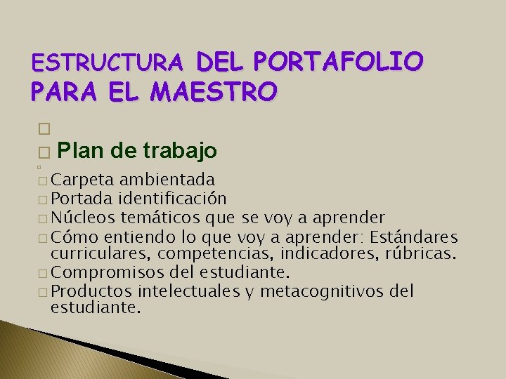 ESTRUCTURA DEL PORTAFOLIO PARA EL MAESTRO � � Plan � de trabajo � Carpeta