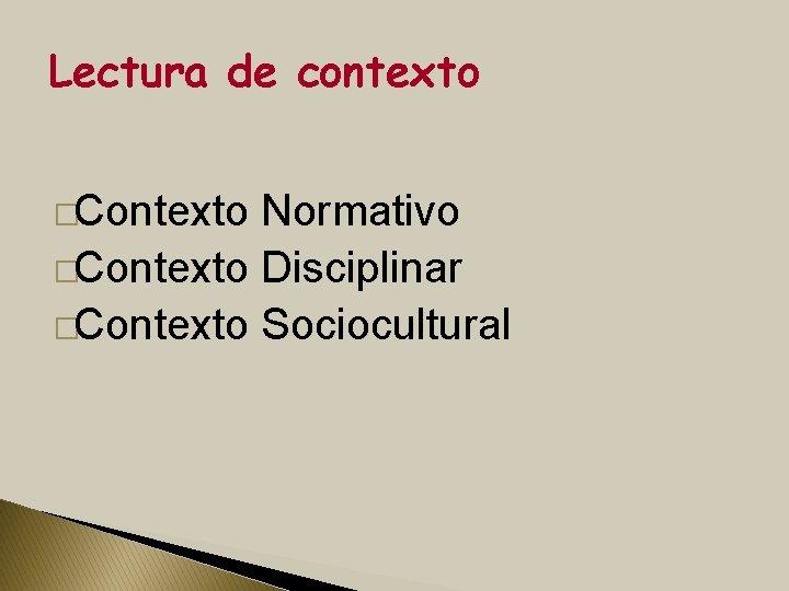 Lectura de contexto �Contexto Normativo �Contexto Disciplinar �Contexto Sociocultural 