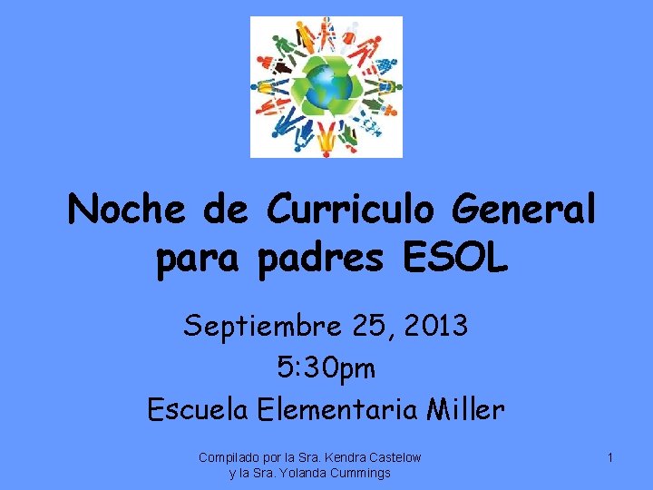Noche de Curriculo General para padres ESOL Septiembre 25, 2013 5: 30 pm Escuela