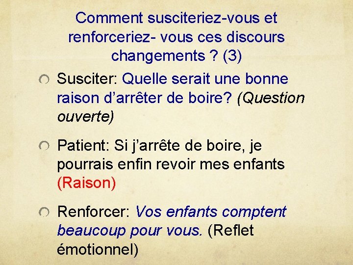 Comment susciteriez-vous et renforceriez- vous ces discours changements ? (3) Susciter: Quelle serait une