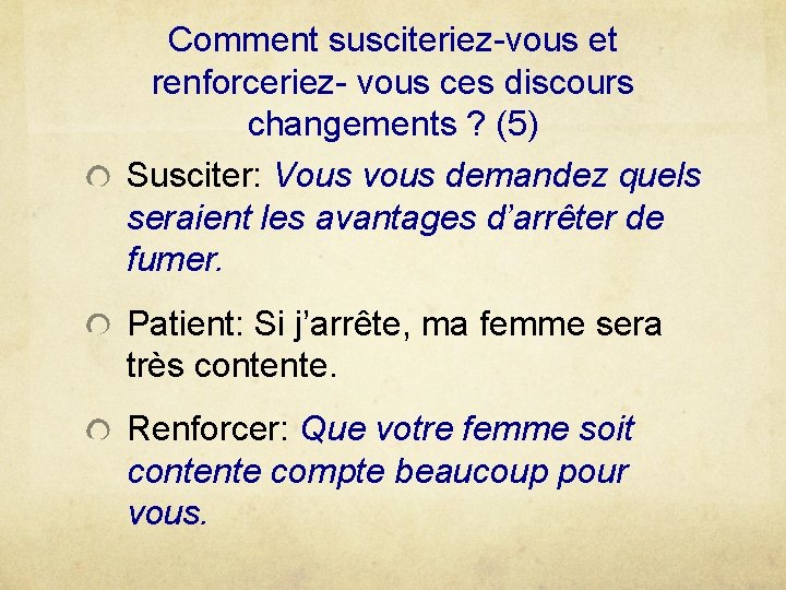 Comment susciteriez-vous et renforceriez- vous ces discours changements ? (5) Susciter: Vous vous demandez