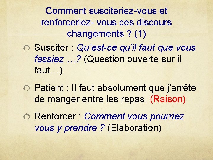 Comment susciteriez-vous et renforceriez- vous ces discours changements ? (1) Susciter : Qu’est-ce qu’il