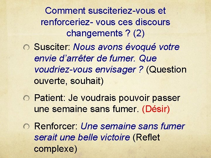 Comment susciteriez-vous et renforceriez- vous ces discours changements ? (2) Susciter: Nous avons évoqué